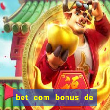 bet com bonus de cadastro sem deposito